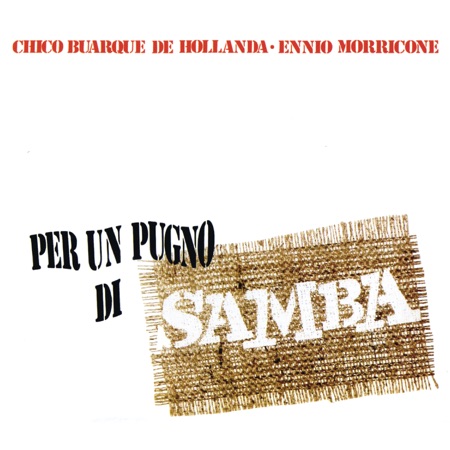 Per un pugno di samba (Chico Buarque - Ennio Morricone) [1970]