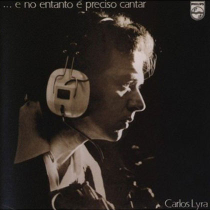 E no entanto é preciso cantar (Carlos Lyra) [1971]