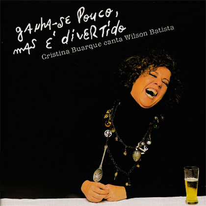 Ganha-se pouco, mas é divertido (Cristina Buarque) [2000]