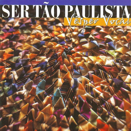 Ser tão paulista (Vésper Vocal) [2004]