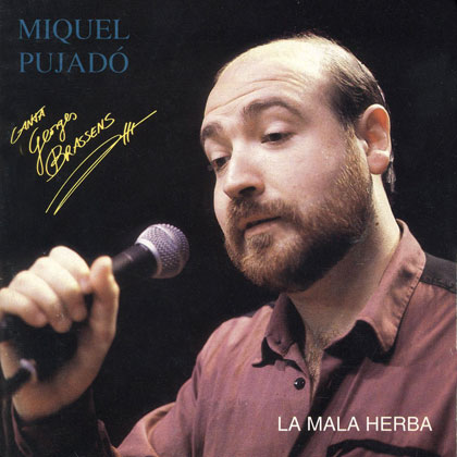 La mala herba (Pujadó canta Brassens) (Miquel Pujadó) [1992]