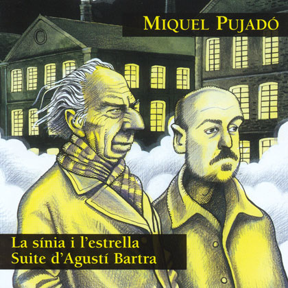 La sínia i l’estrella. Suite D’agustí Bartra (Miquel Pujadó) [2006]