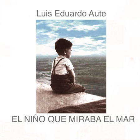 El niño que miraba el mar (Luis Eduardo Aute) [2012]