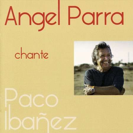 Ángel Parra chante Paco Ibáñez (Ángel Parra) [2011]