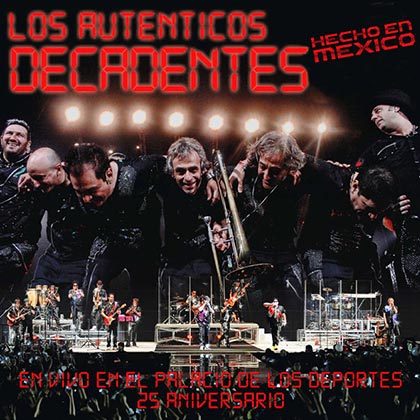 Hecho en México 25 aniversario en el Palacio de los Deportes (Los Auténticos Decadentes) [2012]