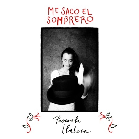 Me saco el sombrero (Pascuala Ilabaca) [2014]