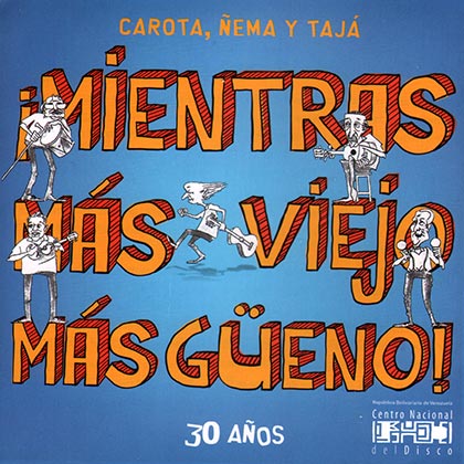 Mientras más viejo más güeno (Carota, Ñema y Tajá) [2011]