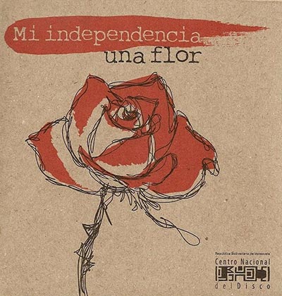 Mi independencia una flor (Obra colectiva) [2011]