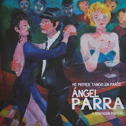 Mi primer tango en París (Ángel Parra y Diapasón Porteño) [2014]