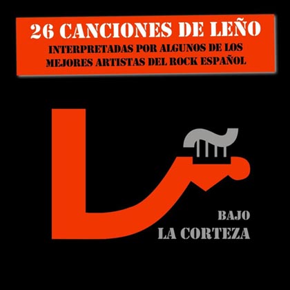 Bajo la corteza. 26 canciones de Leño (Obra colectiva) [2010]