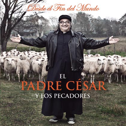 Desde el fin del mundo (El Padre César y Los Pecadores) [2013]