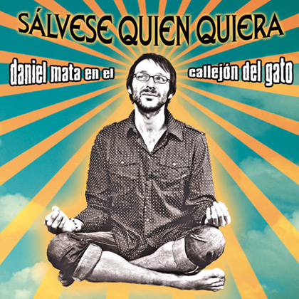 Sálvese quien pueda (Daniel Mata en el Callejón del Gato) [2014]