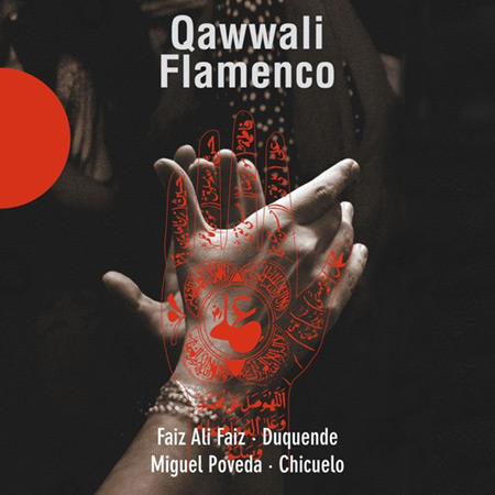 Qawwali Flamenco (Faiz Ali Faiz - Duquende - Miguel Poveda - Chicuelo) [2006]