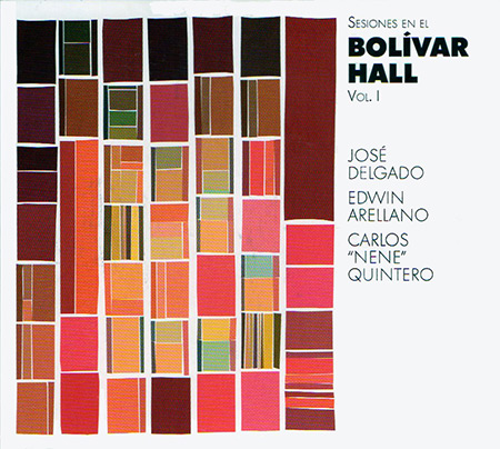 Sesiones en el Bolívar Hall Vol I (José Delgado - Edwin Arellano - Carlos "Nené" Quintero) [2016]