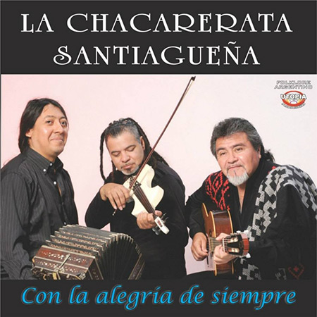 Con la alegría de siempre (La Chacarerata Santiagueña) [2013]