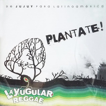 Plantate! (La Yugular Reggae) [2010]