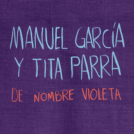 De nombre Violeta (Manuel García y Tita Parra) [2017]