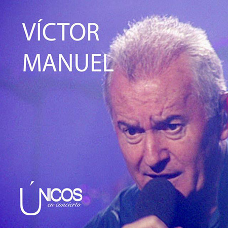 Únicos en concierto (Víctor Manuel) [2017]