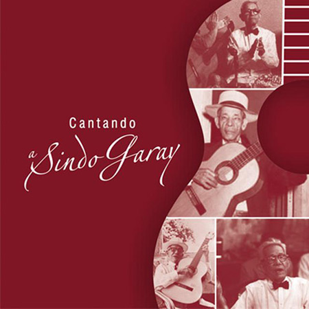 Cantando a Sindo Garay (Obra colectiva) [2017]