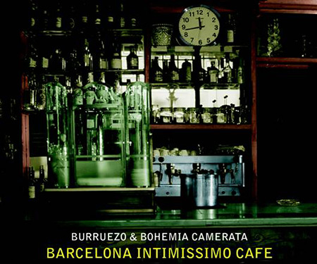 Barcelona Intimíssimo Café (Burruezo & Bohemia Camerata) [2005]