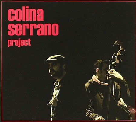 Colina Serrano Project (Javier Colina - Antonio Serrano) [2009]