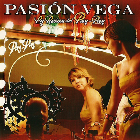 La reina del Pay-Pay (Pasión Vega) [2006]