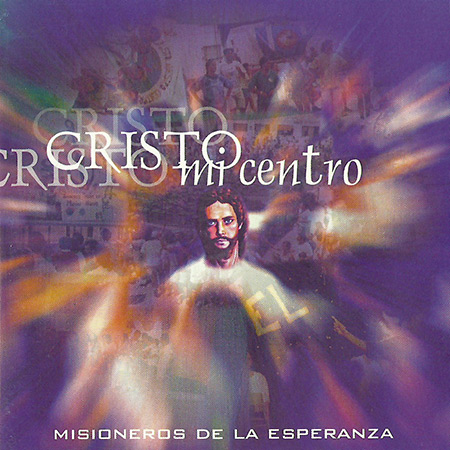 CD Cristo, mi centro - Misioneros de la Esperanza (Mies) (Obra colectiva) [1996]