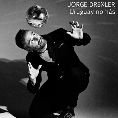 Uruguay nomás (Jorge Drexler) [2014]