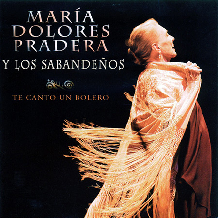 Te canto un bolero (María Dolores Pradera - Los Sabandeños) [2008]