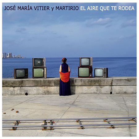 El aire que te rodea (Martirio - José María Vitier) [2011]