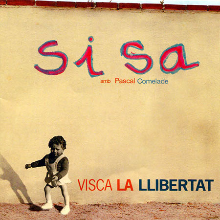 Visca la llibertat (Jaume Sisa amb Pascal Comelade) [2000]