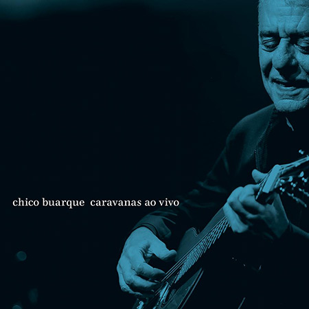 Caravanas ao vivo (Chico Buarque) [2018]