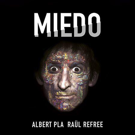 Miedo (Albert Pla - Raül Refree) [2018]