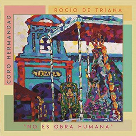 No es obra humana (Coro Hermandad Rocío de Triana) [2018]