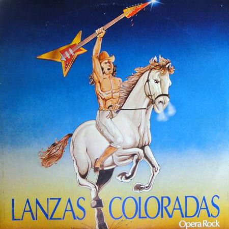 Lanzas Coloradas - Ópera Rock (Obra colectiva) [1982]