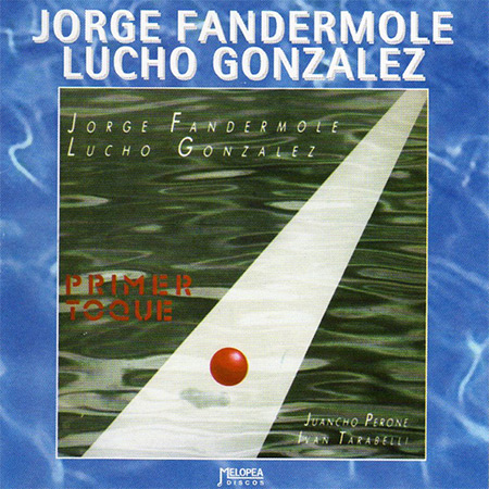 Primer toque (Jorge Fandermole - Lucho González) [1988]