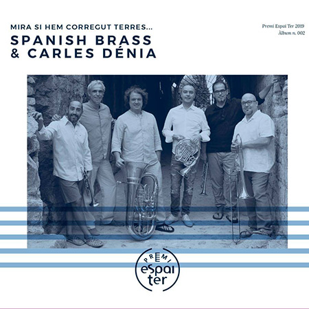 Mira si hem corregut terres... (Spanish Brass & Carles Dénia) [2019]