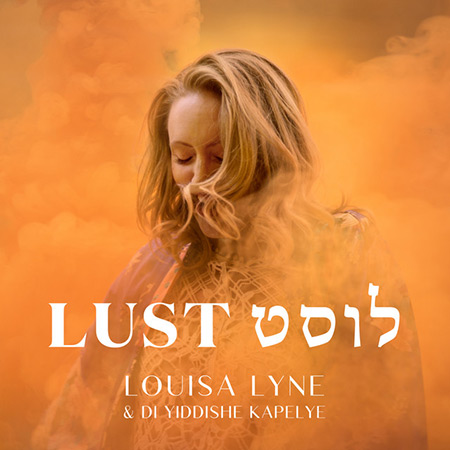 Lust (Louisa Lyne & di Yiddishe Kapelye) [2019]