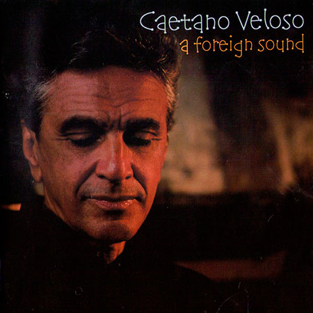 A Foreign Sound (Caetano Veloso) [2003]