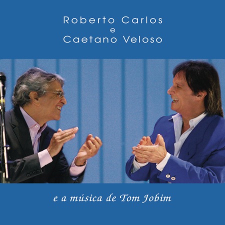 Roberto Carlos e Caetano Veloso e a música de Tom Jobim (Roberto Carlos - Caetano Veloso) [2008]