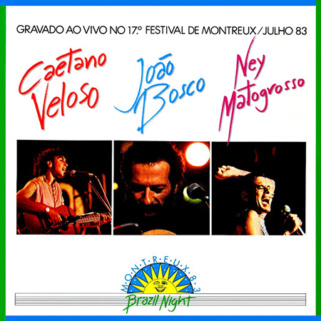 Brazil Night Montreux 83- Gravado Ao Vivo No 17º Festival De Montreux  (Caetano Veloso - João Bosco - Ney Matogrosso) [1983]