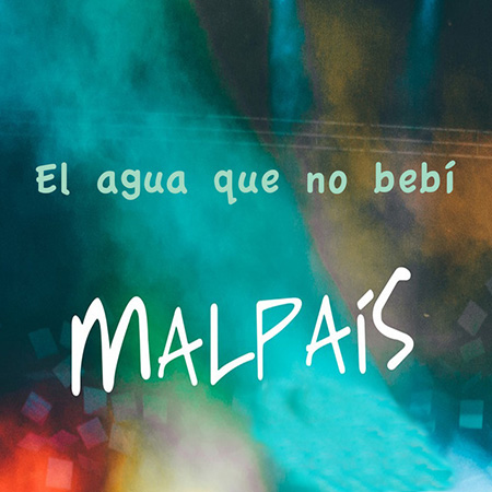 El agua que no bebí (Malpaís) [2020]