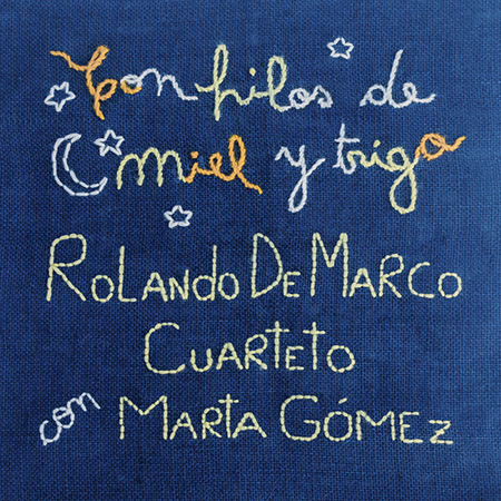 Con hilos de miel y trigo (Rolando De Marco Cuarteto) [2020]