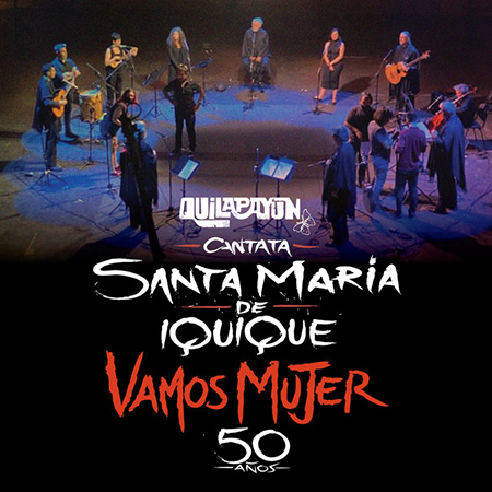 Cantata Santa María de Iquique - Vamos Mujer - 50 años  (Quilapayún - Carrasco y voces femeninas) [2021]