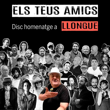 Els teus amics. Disc homenatge a Llongue (Obra col·lectiva) [2023]