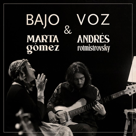 Bajo & voz (Marta Gómez & Andrés Rotmistrovsky) [2023]